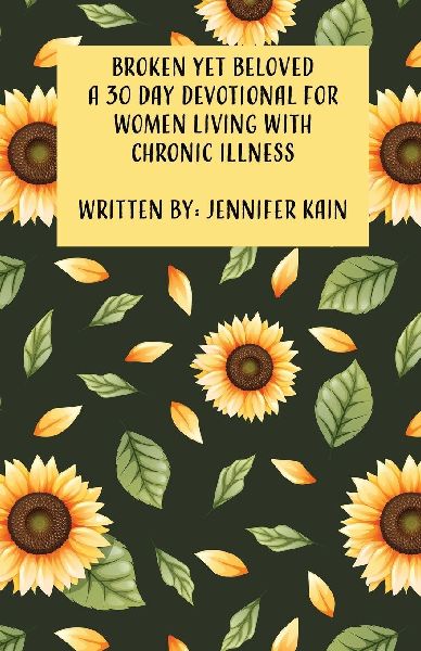Broken Yet Beloved: A 30 Day Devotional for Women Living with Chronic Illness