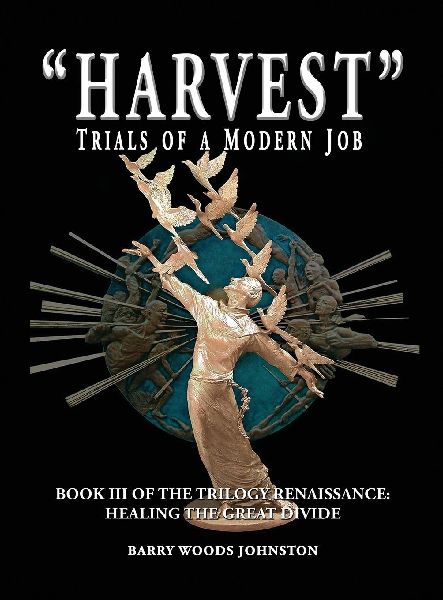Harvest Trials of a Modern Job: Book III of the Trilogy Renaissance: Healing the Great Divide
