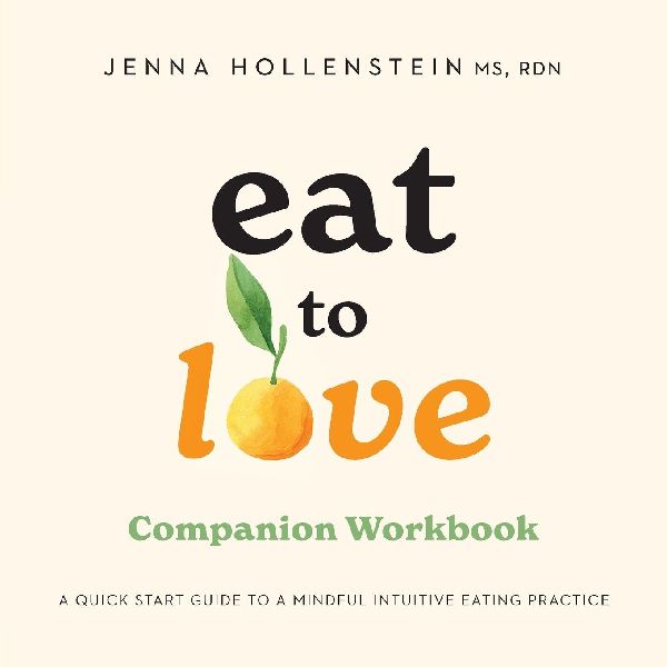 Eat to Love Companion Workbook: A Quick Start Guide to Mindful Intuitive Eating Practice