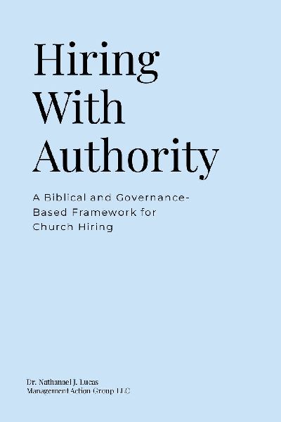 Hiring With Authority: A Biblical and Governance-Based Framework for Church Hiring