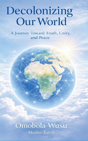 Decolonizing Our World: A Journey Toward Truth, Unity, and Peace