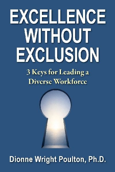 Excellence Without Exclusion: 3 Keys for Leading a Diverse Workforce