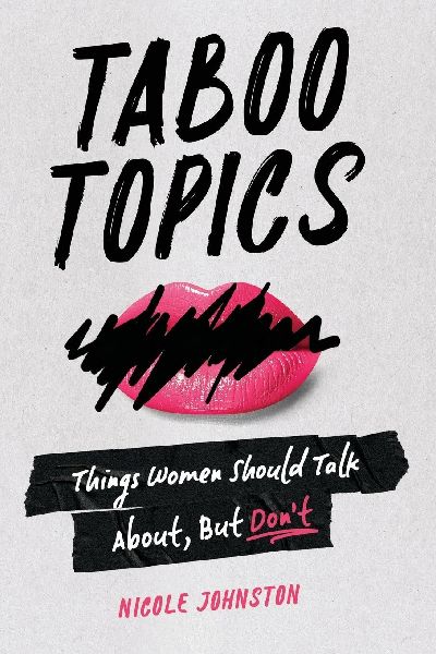 TABOO TOPICS: Things Women Should Talk About, But Dont