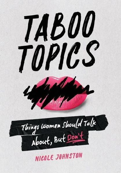 Taboo Topics: Things Women Should Talk About, But Dont