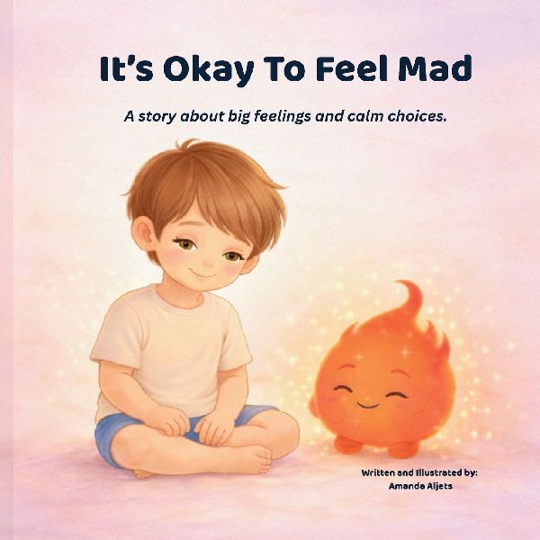 Its Okay To Feel Mad: A story about big feelings and calm choices