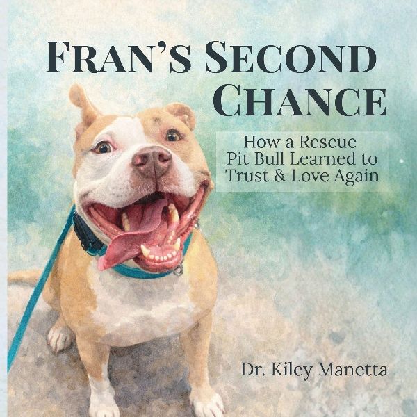 Frans Second Chance: How a Rescue Pit Bull Learned to Trust and Love Again