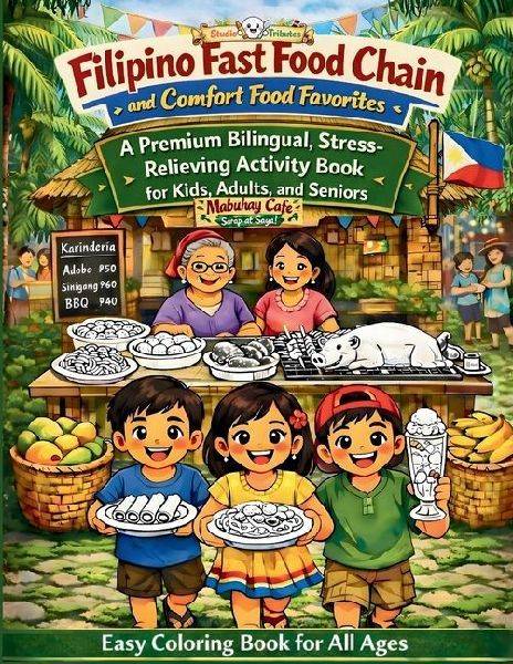 Filipino Fast Food Chain and Comfort Food Favorites: A Premium Bilingual, Stress-Relieving Activity Coloring Book for Kids, Adults, and Seniors