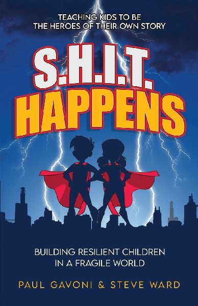 S.H.I.T Happens: Building Resilient Children in a Fragile World