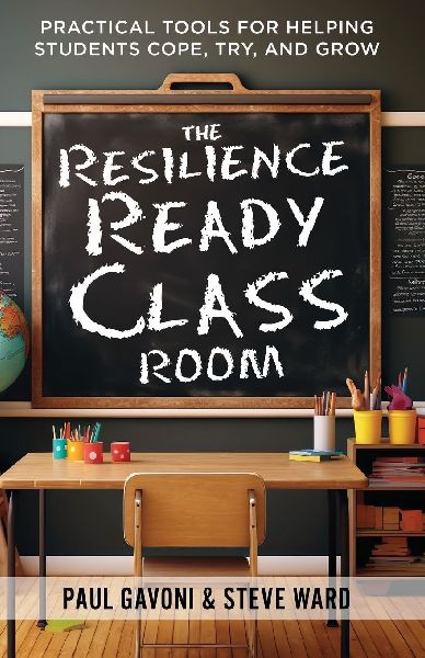 The Resilience Ready Classroom: Practical Tools for Helping Students Cope, Try, and Grow