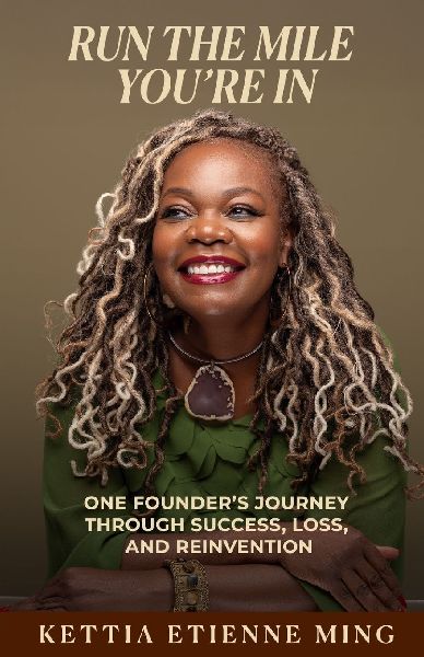 Run The Mile Youre In: One Founders Journey Through Success, Loss & Reinvention