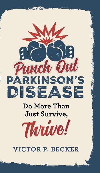 Punch Out Parkinson's Disease: Do More Than Just Survive, Thrive!