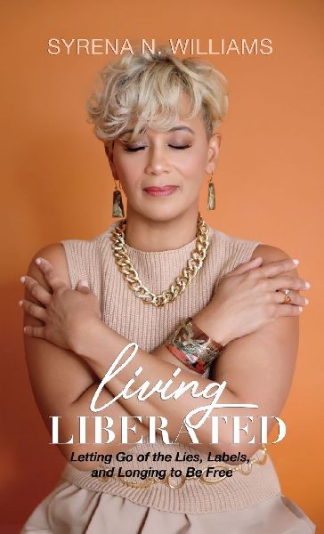 Living Liberated: Letting Go of the Lies, Labels, and Longing to Be Free
