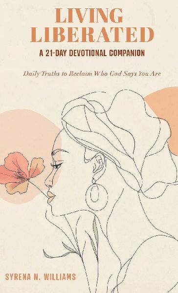 Living Liberated A 21-Day Devotional Companion: Daily Truths to Reclaim Who God Says You Are