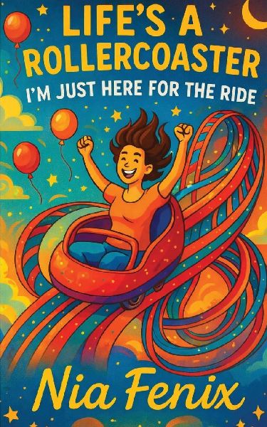 Lifes A Rollercoaster, Im Just Here For the Ride