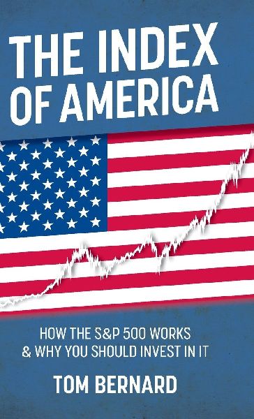 THE INDEX OF AMERICA: HOW THE S&P 500 WORKS & WHY YOU SHOULD INVEST IN IT