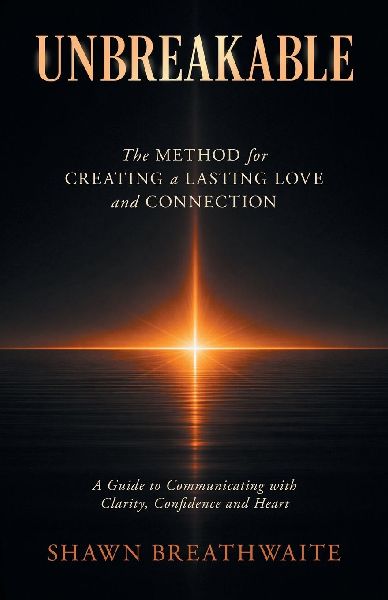 UNBREAKABLE: The Method for Creating a Lasting Love and Connection
