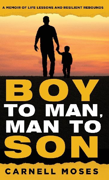 Boy to Man, Man to Son: A Memoir of Life Lessons & Resilient Rebounds