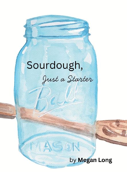 Sourdough, Just a Starter