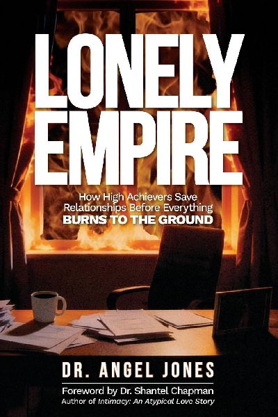 Lonely Empire: How High Achievers Save Relationships Before Everything Burns to the Ground