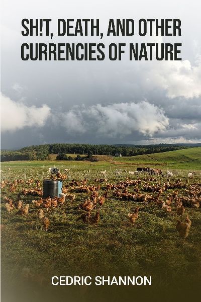 Sh!t, Death, and Other Currencies of Nature