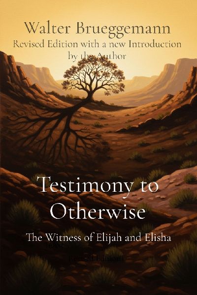 Testimony to Otherwise: The Witness of Elijah and Elisha