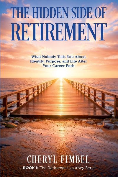 The Hidden Side of Retirement: What Nobody Tells You About Identity, Purpose, and Life After Your Career Ends