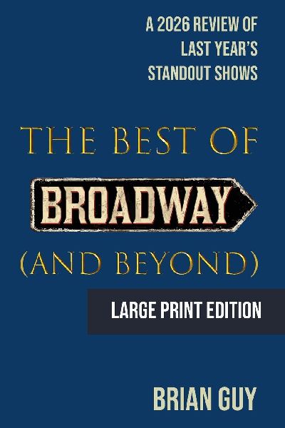 The Best of Broadway (and Beyond): A 2026 Review of Last Years Standout Shows