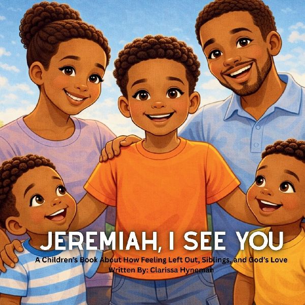 Jeremiah, I See You: A Childrens Book about How Feeling Left Out, Siblings, and Gods Love