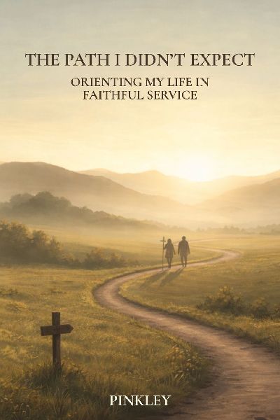 The Path I Didnt Expect: Orienting My Life in Faithful Service