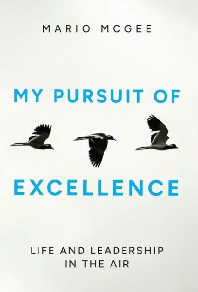 My Pursuit of Excellence: Life and Leadership in the Air