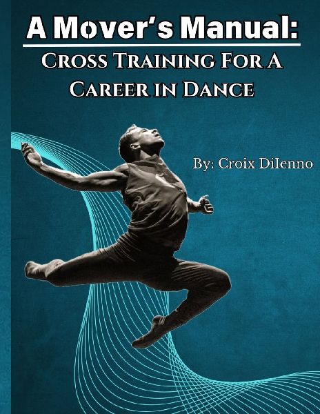 A Movers Manual: Cross-Training for a Career in Dance