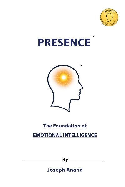 Presence: The Foundation of Emotional Intelligence: The Foundation of : The Foundations of