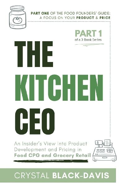 The Kitchen CEO: An Insider's View Into Product Development and Pricing in Food CPG and Grocery Retail