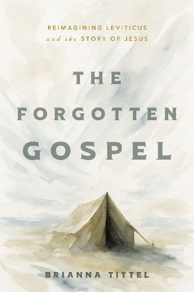 The Forgotten Gospel: Reimagining Leviticus and the Story of Jesus