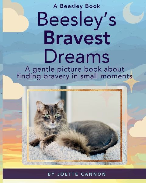 Beesleys Bravest Dreams: A gentle picture book about finding bravery in small moments