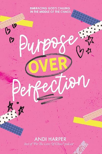 Purpose Over Perfection: Embracing Gods Calling In The Middle Of The Chaos