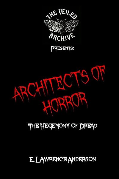 Architects of Horror: The Hegemony of Dread