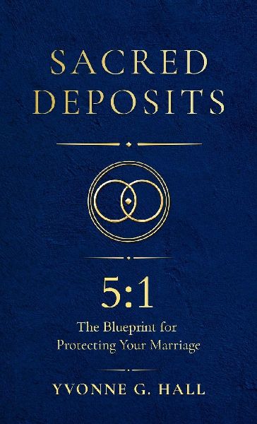 Sacred Deposits: The 5:1 Blueprint for Protecting Your Marriage