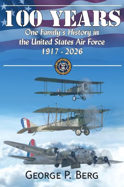 100 Years: One Familys History in the United States Air Force 1917-2026