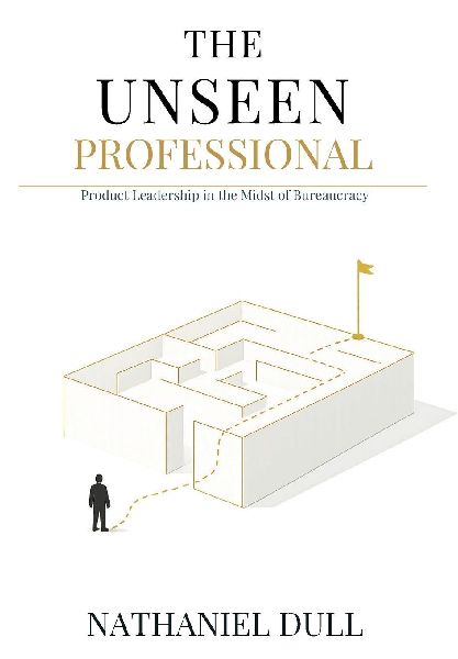The Unseen Professional: Product Leadership in the Midst of Bureaucracy
