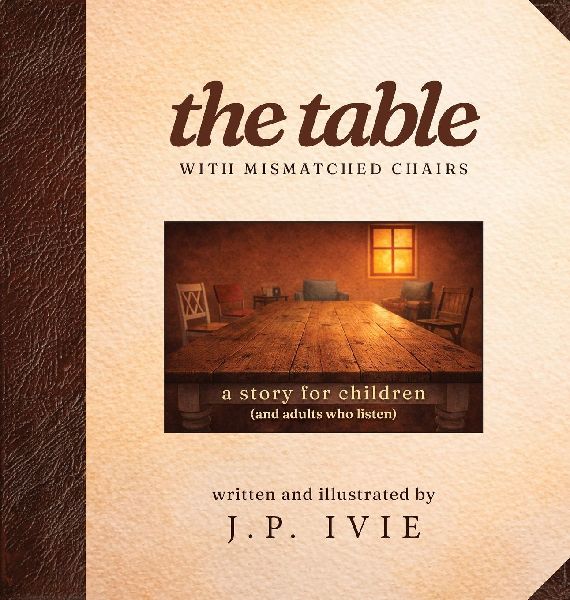The Table with Mismatched Chairs: A Story for Children (and Adults Who Listen)