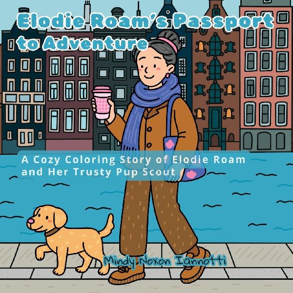 Elodie Roams Passport to Adventure, A Cozy Coloring Story of Elodie Roam and Her Trusty Pup Scout