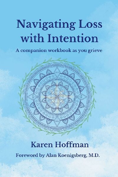 Navigating Loss with Intention: A companion workbook as you grieve