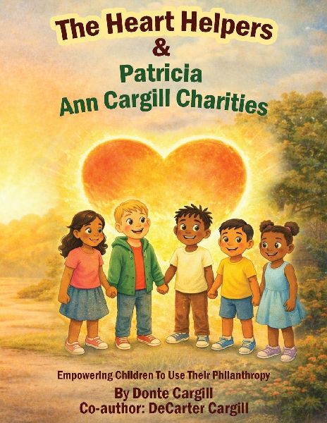 The Heart Helpers & Patricia Ann Cargill Charities: Empowering Children To Use Their Philanthropy
