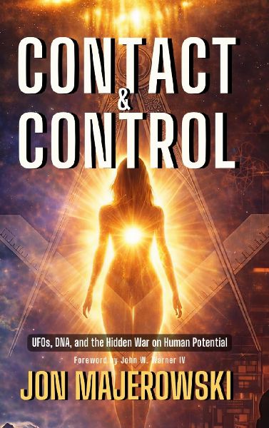Contact and Control: UFOs, DNA, and the Hidden War on Human Potential