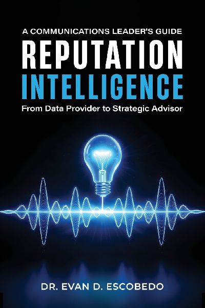 Reputation Intelligence: A Communications Leaders Guide: From Data Provider to Strategic Advisor