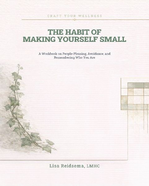 The Habit of Making Yourself Small