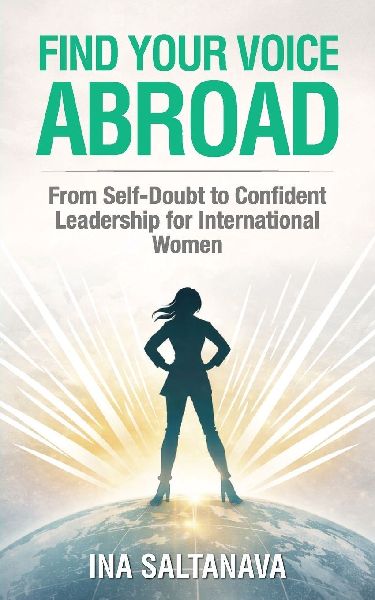 Find Your Voice Abroad: From Self-Doubt to Confident Leadership for International Women