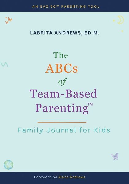 The ABCs of Team-Based Parenting(TM): Family Journal for Kids