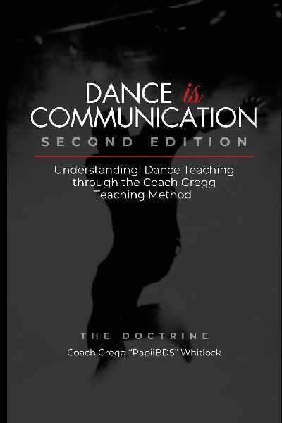 Dance is Communication: Understanding Dance Teaching Through the Coach Gregg Teaching Method (Second Edition)